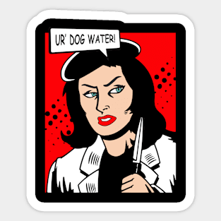 Ur' Dog Water pop 1 Sticker